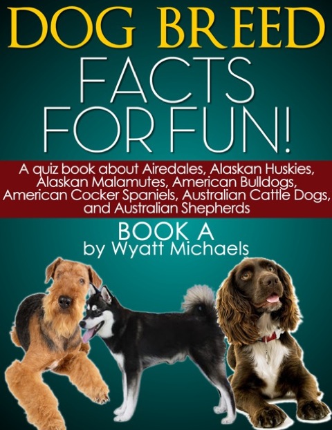 Cover image for book Dog Breed Facts for Fun! Book A