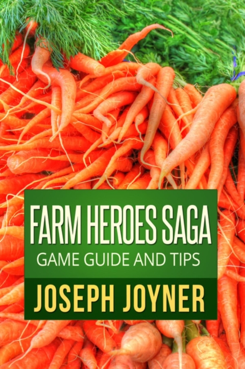Cover image for book Farm Heroes Saga Game Guide and Tips