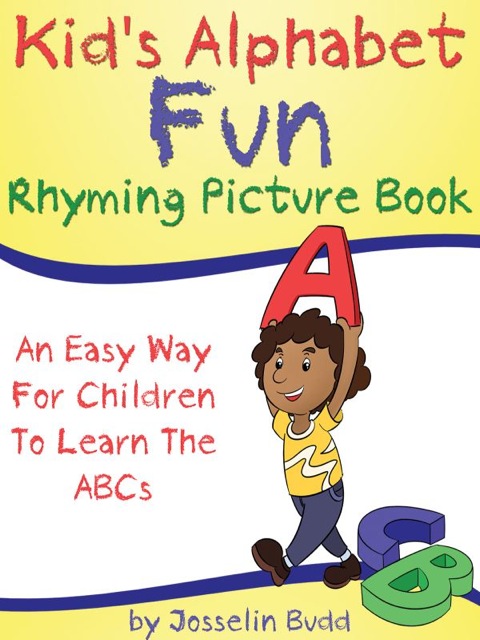 Cover image for book KID'S ALPHABET FUN: RHYMING PICTURE BOOK: AN EASY WAY FOR CHILDREN TO LEARN THE ABCS
