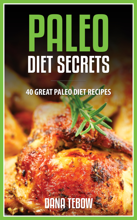 Cover image for book Paleo Diet Secrets: 40 Great Paleo Diet Recipes