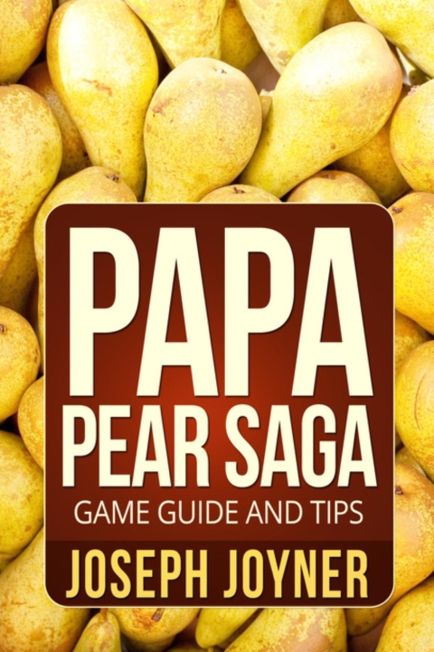 Cover image for book Papa Pear Saga Game Guide and Tips