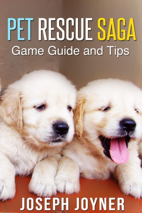 Cover image for book Pet Rescue Saga Game Guide and Tips
