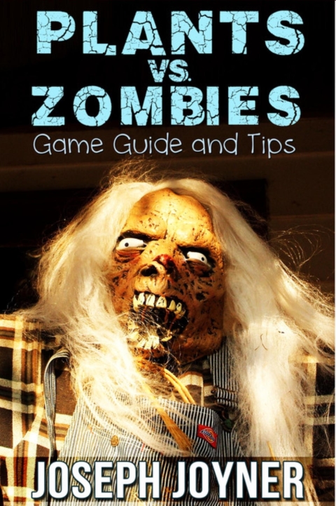 Cover image for book Plants vs. Zombies Game Guide and Tips