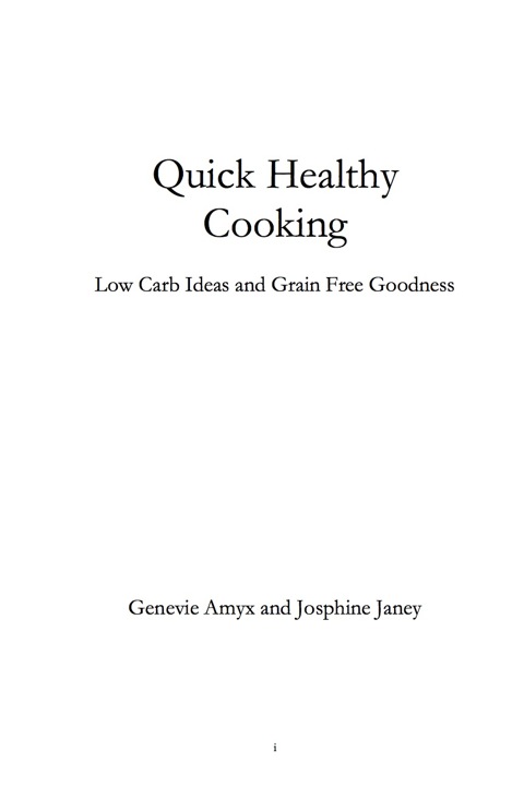 Cover image for book Quick Healthy Cooking: Low Carb Ideas and Grain Free Goodness