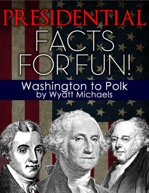 Cover image for book Presidential Facts for Fun! Washington to Polk