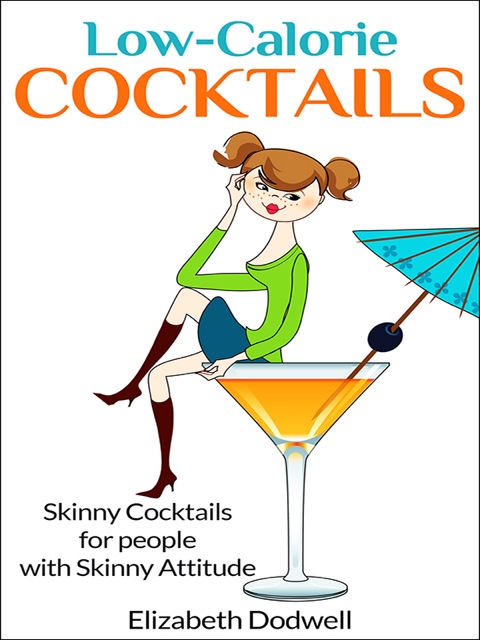 Cover image for book LOW-CALORIE COCKTAILS: Skinny Cocktails for People with Skinny Attitude