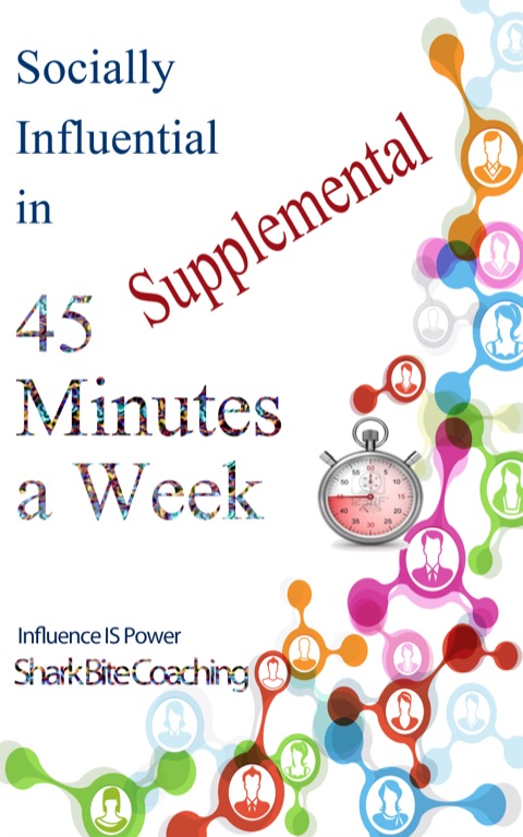 Cover image for book Socially Influential in 45 Minutes a Week - Supplemental
