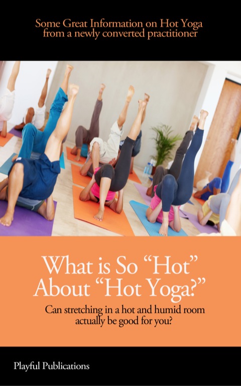 Cover image for book What is So "Hot" About "Hot Yoga?"