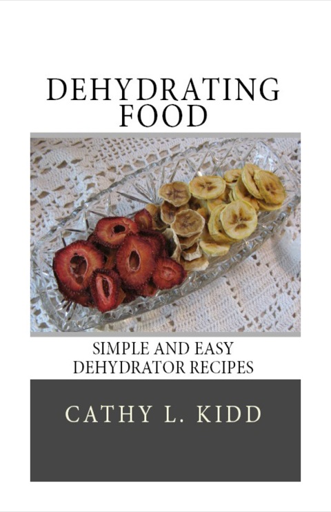 Cover image for book Dehydrating Food: Simple and Easy Dehydrator Recipes