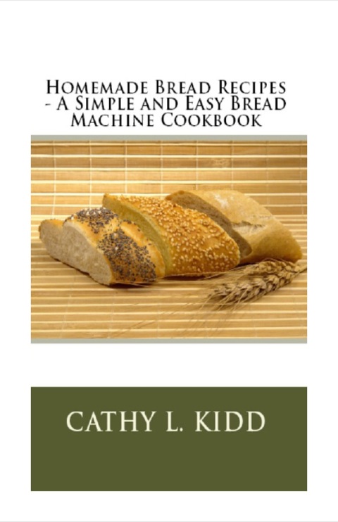 Cover image for book Homemade Bread Recipes - A Simple and Easy Bread Machine Cookbook