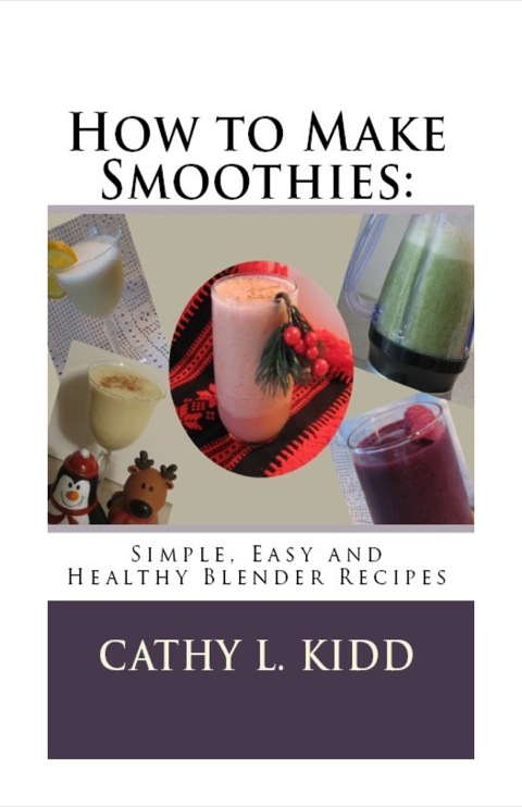 Cover image for book How to Make Smoothies: Simple, Easy and Healthy Blender Recipes