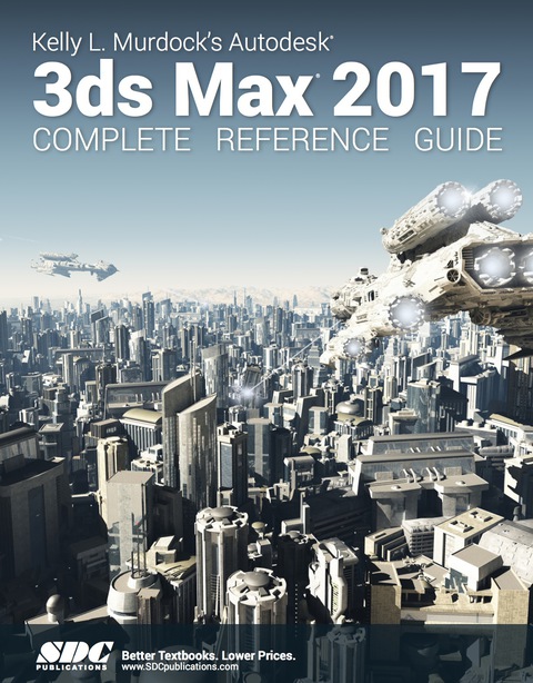 Cover image for book Kelly L. Murdock's Autodesk 3ds Max 2017 Complete Reference Guide
