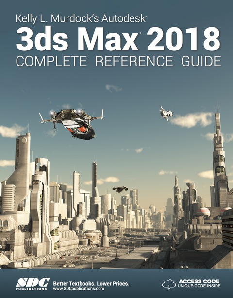 Cover image for book Kelly L. Murdock's Autodesk 3ds Max 2018 Complete Reference Guide