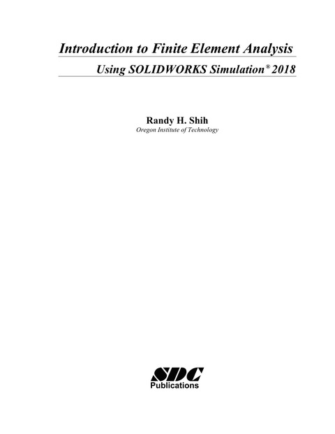 Cover image for book Introduction to Finite Element Analysis Using SOLIDWORKS Simulation 2018