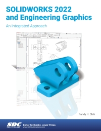 SOLIDWORKS 2022 and Engineering Graphics 10th edition | 9781630574710 ...