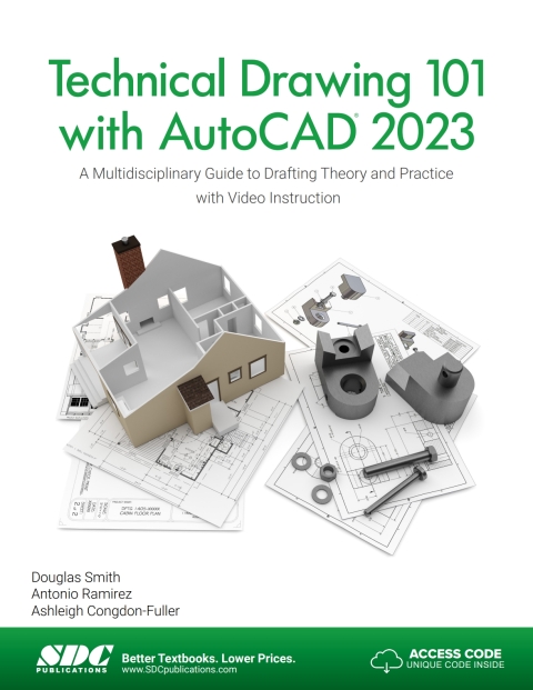 Technical Drawing 101 with AutoCAD 2023: A Multidisciplinary Guide to Drafting Theory and Practice with Video Instruction 