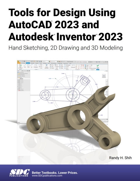 Tools for Design Using AutoCAD 2023 and Autodesk Inventor 2023: Hand Sketching, 2D Drawing and 3D Modeling 