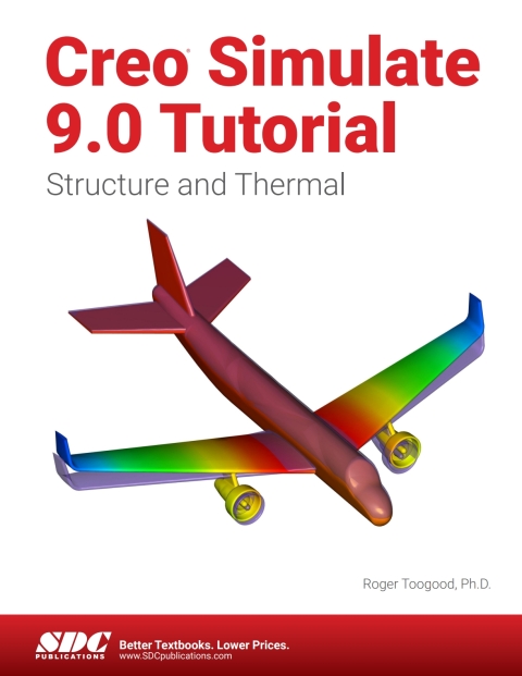 Creo Simulate 9.0 Tutorial: Structure and Thermal 
