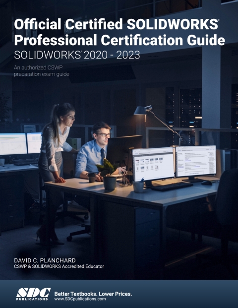 Official Certified SOLIDWORKS Professional Certification Guide (SOLIDWORKS 2020 - 2023) 