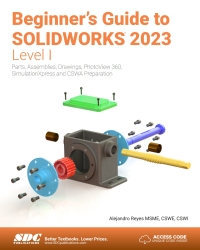 Beginner's Guide To SOLIDWORKS 2023 - Level I 17th Edition ...