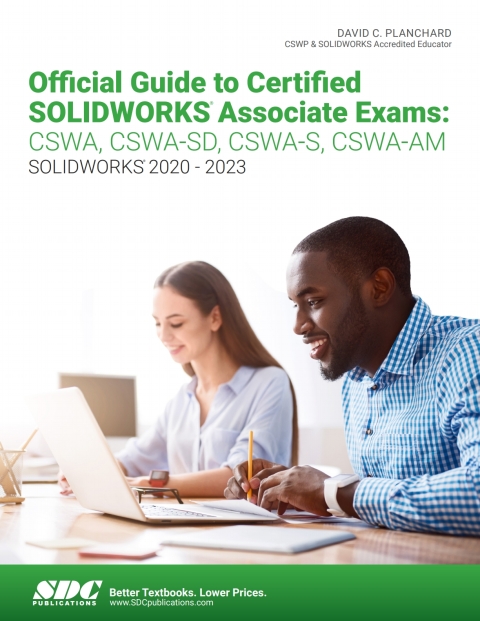 Official Guide to Certified SOLIDWORKS Associate Exams: CSWA, CSWA-SD, CSWA-S, CSWA-AM (SOLIDWORKS 2020 - 2023) 