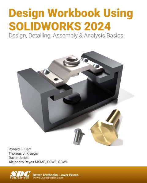 Design Workbook Using SOLIDWORKS 2024: Design, Detailing, Assembly \u0026 Analysis Basics 