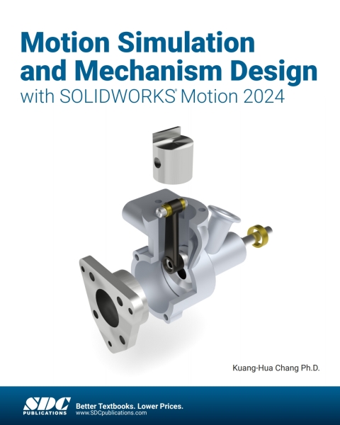 Motion Simulation and Mechanism Design with SOLIDWORKS Motion 2024 