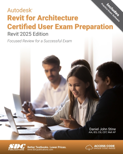 Autodesk Revit for Architecture Certified User Exam Preparation (Revit 2025 Edition) 