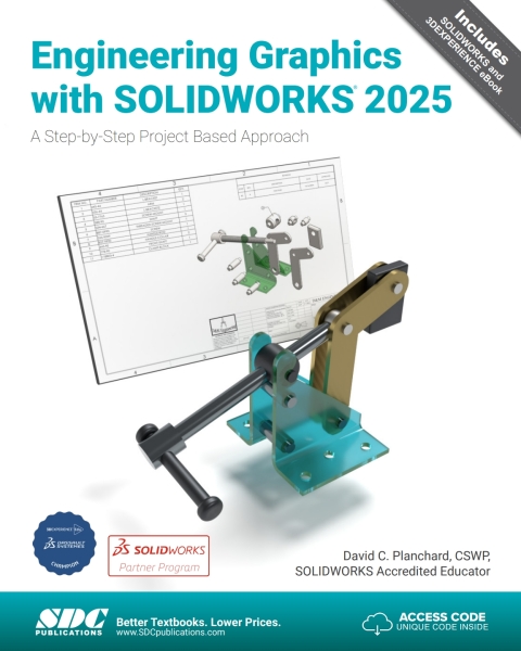 Engineering Graphics with SOLIDWORKS 2025: A Step-by-Step Project Based Approach 