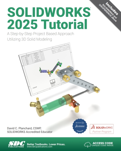 SOLIDWORKS 2025 Tutorial: A Step-by-Step Project Based Approach Utilizing 3D Modeling 