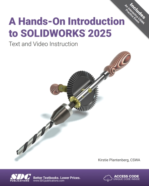 A Hands-On Introduction to SOLIDWORKS 2025: Text and Video Instruction 