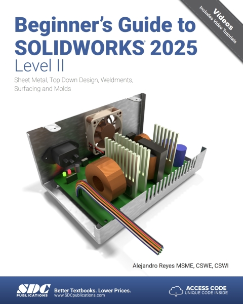 Beginner's Guide to SOLIDWORKS 2025 - Level II: Sheet Metal, Top Down Design, Weldments, Surfacing and Molds 