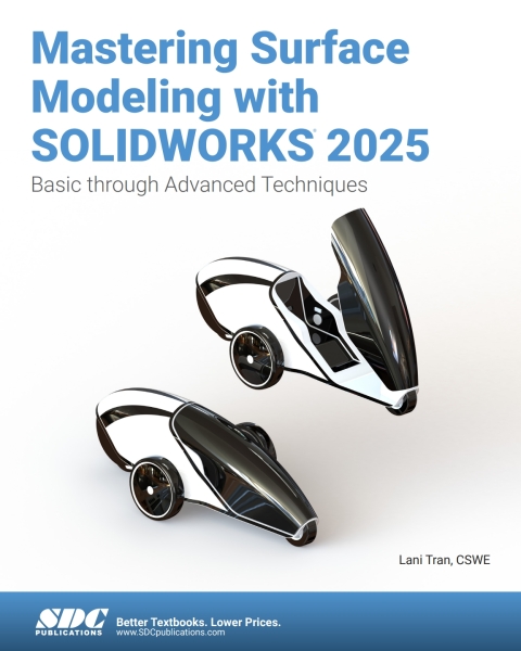 Mastering Surface Modeling with SOLIDWORKS 2025: Basic through Advanced Techniques 