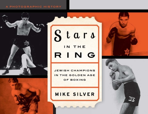 Stars in the Ring: Jewish Champions in the Golden Age of Boxing 