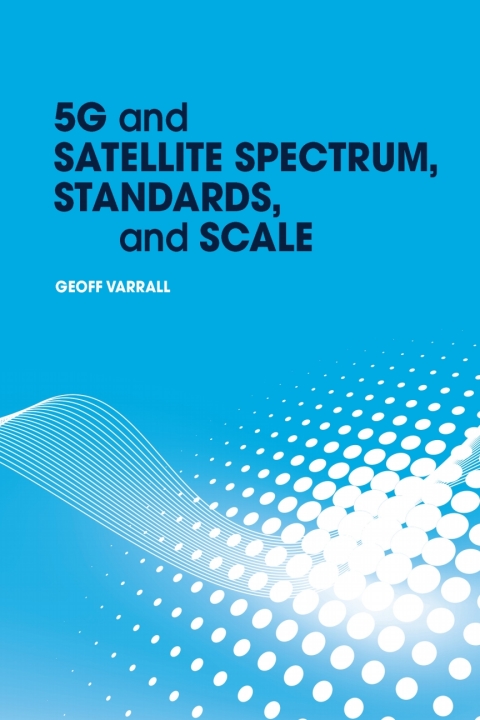 Cover image for book 5G and Satellite Spectrum, Standards, and Scale