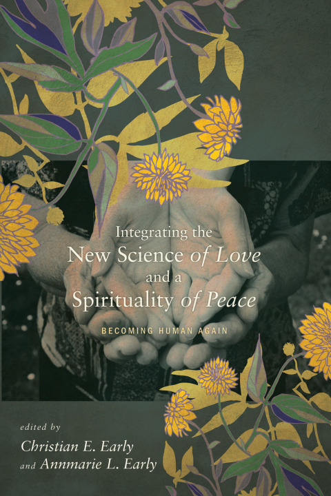 Cover image for book Integrating the New Science of Love and a Spirituality of Peace