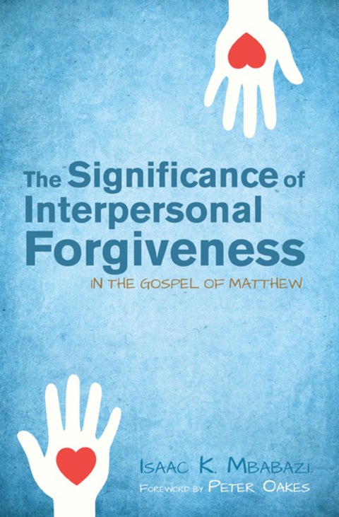 Cover image for book The Significance of Interpersonal Forgiveness in the Gospel of Matthew