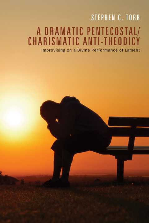 Cover image for book A Dramatic Pentecostal/Charismatic Anti-Theodicy