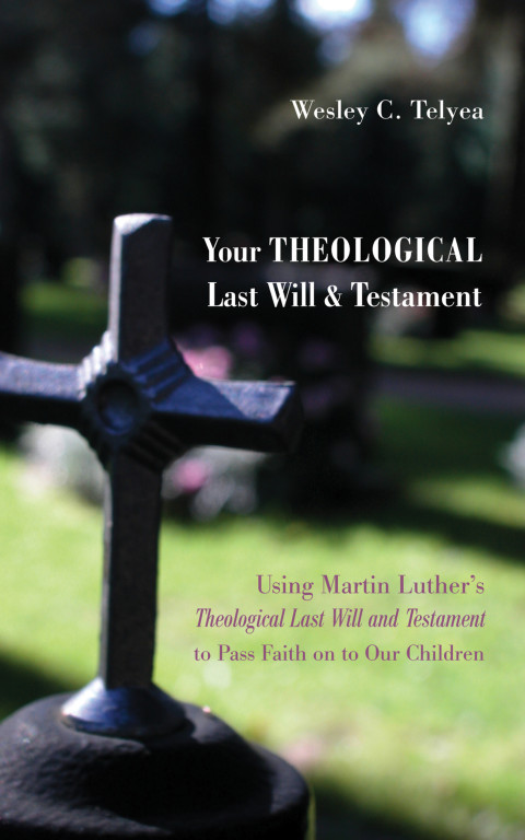 Cover image for book Your Theological Last Will and Testament