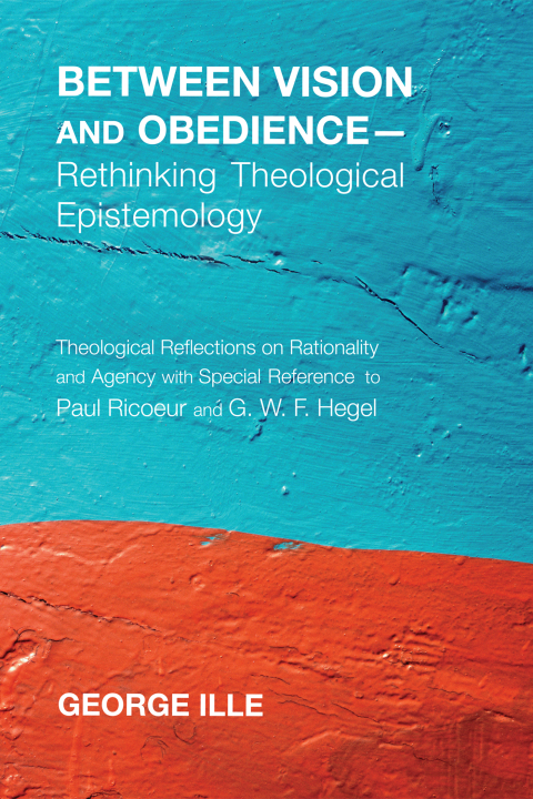 Cover image for book Between Vision and Obedience—Rethinking Theological Epistemology