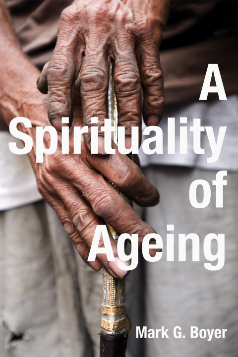 Cover image for book A Spirituality of Ageing