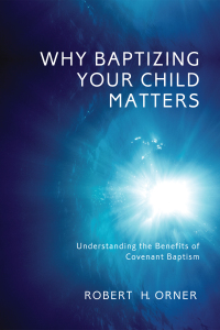 Cover image: Why Baptizing Your Child Matters 9781625643995