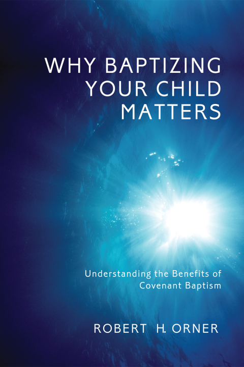 Cover image for book Why Baptizing Your Child Matters
