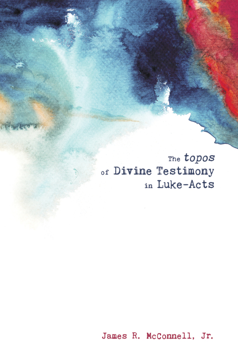 Cover image for book The topos of Divine Testimony in Luke-Acts