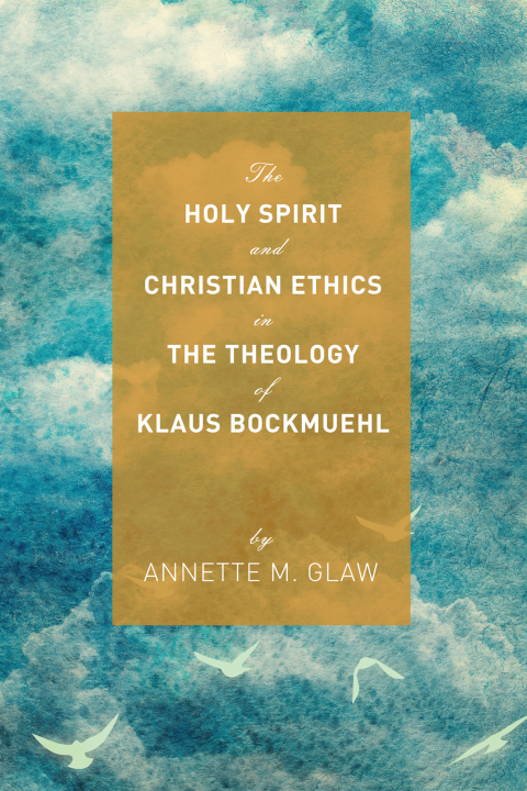 Cover image for book The Holy Spirit and Christian Ethics in the Theology of Klaus Bockmuehl