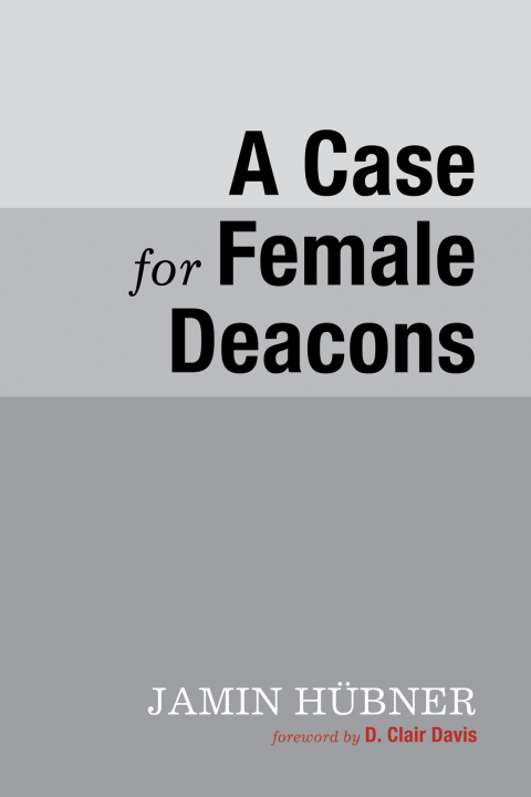 Cover image for book A Case for Female Deacons