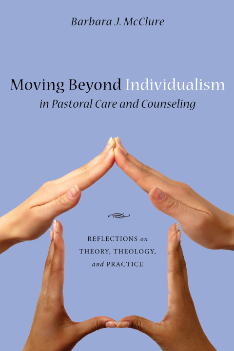 Cover image for book Moving Beyond Individualism in Pastoral Care and Counseling