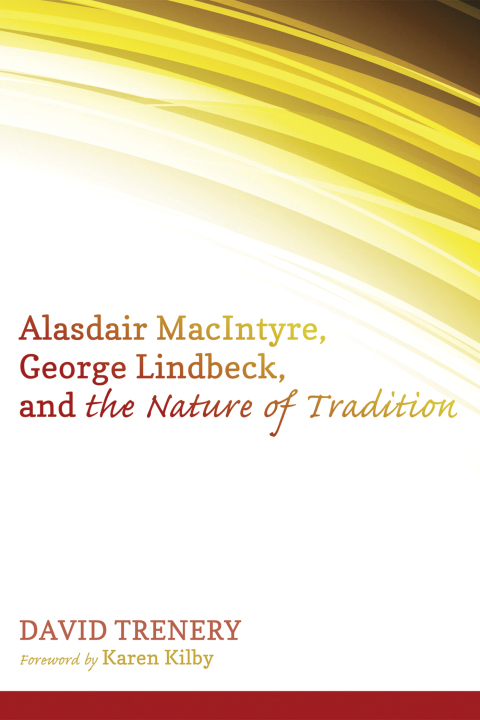 Cover image for book Alasdair MacIntyre, George Lindbeck, and the Nature of Tradition