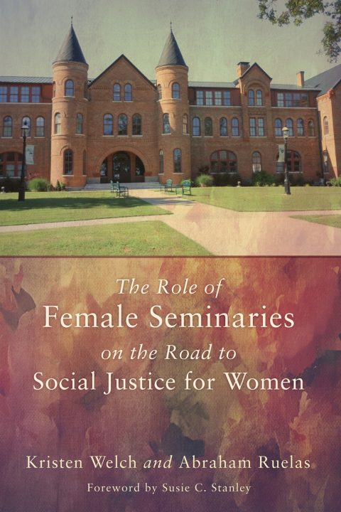 Cover image for book The Role of Female Seminaries on the Road to Social Justice for Women