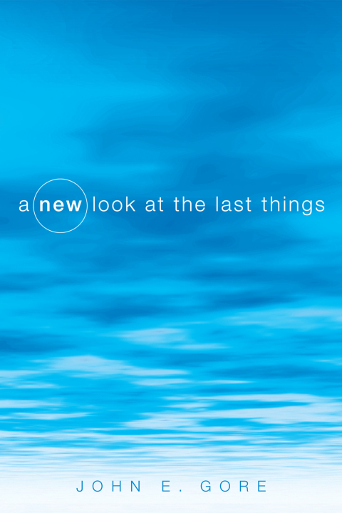 Cover image for book A New Look at the Last Things